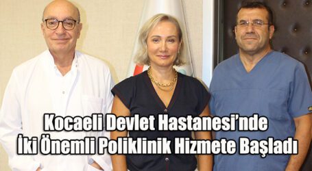 Kocaeli Devlet Hastanesi’nde İki Önemli Poliklinik Hizmete Başladı