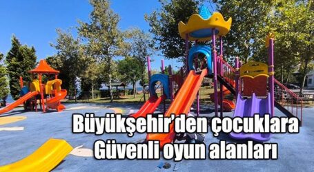 Büyükşehir’den çocuklara güvenli oyun alanları
