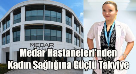 Medar Hastaneleri’nden Kadın Sağlığına Güçlü Takviye