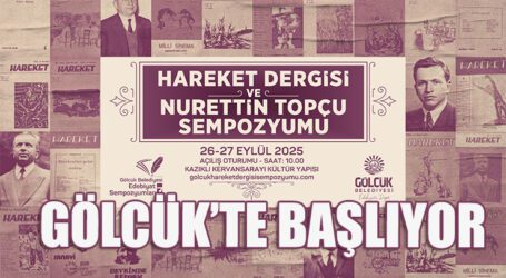 HAREKET DERGİSİ VE NURETTİN TOPÇU SEMPOZYUMU GÖLCÜK’TE BAŞLIYOR