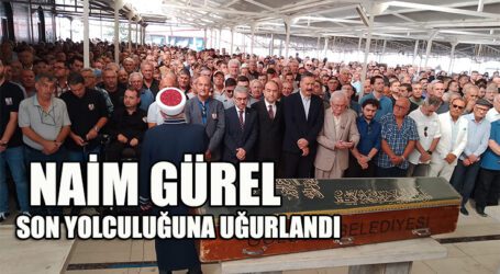 NAİM GÜREL SON YOLCULUĞUNA UĞURLANDI