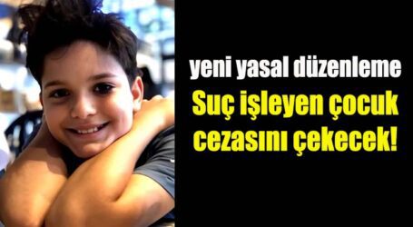 yeni yasal düzenleme!.. Suç işleyen çocuk cezasını çekecek