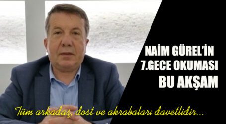 NAİM GÜREL’İN 7.GECE OKUMASI BU AKŞAM