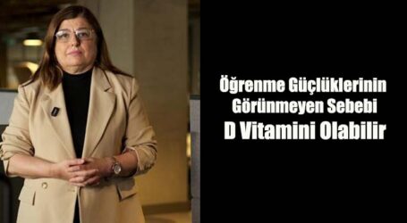 Öğrenme Güçlüklerinin Görünmeyen Sebebi D Vitamini Olabilir