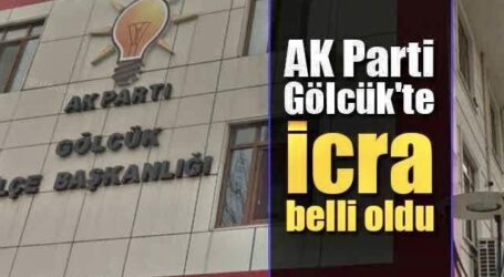 GÖLCÜK’TE AK PARTİ YÜRÜTME DEĞİŞTİ!