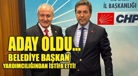 BELEDİYE BAŞKAN  YARDIMCILIĞINDAN İSTİFA ETTİ! ADAY OLDU…