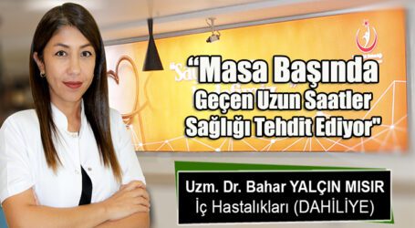 “Masa Başında Geçen Uzun Saatler Sağlığı Tehdit Ediyor”