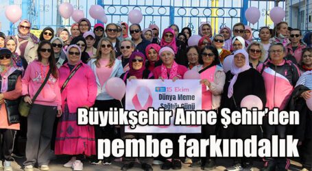 Büyükşehir Anne Şehir’den pembe farkındalık