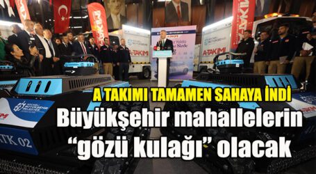 Büyükşehir mahallelerin  “gözü kulağı” olacak