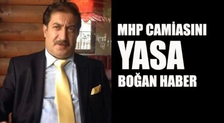 MHP CAMİASINI YASA BOĞAN VEFAT
