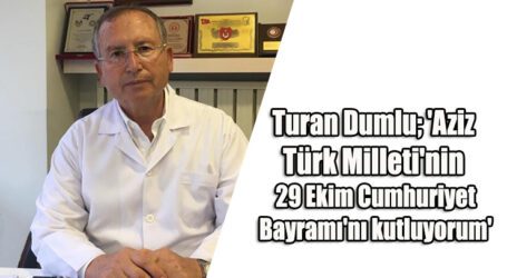 Dumlu; ‘Aziz Türk Milleti’nin 29 Ekim Cumhuriyet Bayramı’nı kutluyorum’