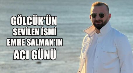 GÖLCÜK’ÜN SEVİLEN İSMİ EMRE SALMAN’IN ACI GÜNÜ