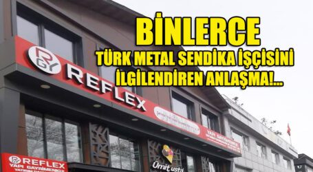 BİNLERCE TÜRK METAL SENDİKA İŞÇİSİNİ  İLGİLENDİREN ANLAŞMA!…