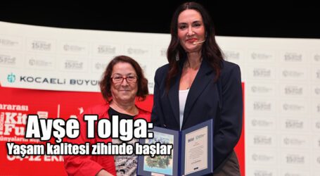 Ayşe Tolga: Yaşam kalitesi zihinde başlar