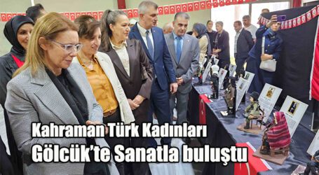 Kahraman Türk Kadınları Gölcük’te Sanatla buluştu