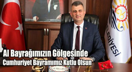 Al Bayrağımızın Gölgesinde Cumhuriyet Bayramımız Kutlu Olsun