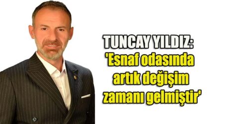 Yıldız: ‘ Esnaf odasında artık değişim zamanı gelmiştir’