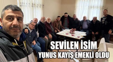 SEVİLEN İSİM, YUNUS KAYIŞ EMEKLİ OLDU