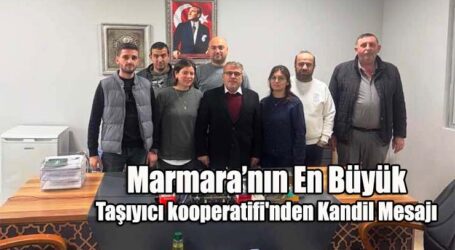 Marmara’nın En Büyük Taşıyıcı kooperatifi’nden Kandil Mesajı