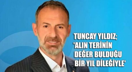 YILDIZ; ‘ALIN TERİNİN DEĞER BULDUĞU BİR YIL DİLEĞİYLE’