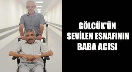 GÖLCÜK’ÜN SEVİLEN ESNAFININ BABA ACISI