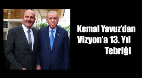 Kemal Yavuz’dan Vizyon’a 13. Yıl Tebriği