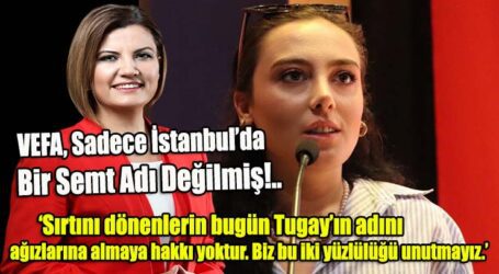 ‘Sırtını dönenlerin bugün Tugay’ın adını ağızlarına almaya hakkı yoktur. Biz bu iki yüzlülüğü unutmayız.’