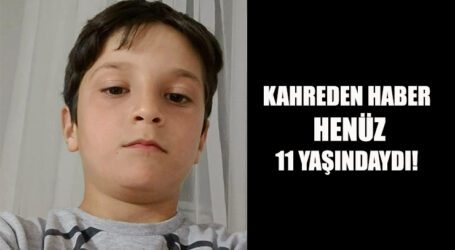 KAHREDEN HABER, 11 YAŞINDAYDI!