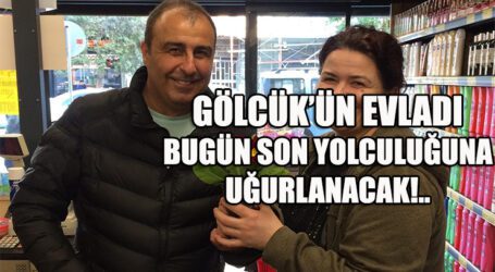 GÖLCÜK’ÜN EVLADI BUGÜN SON YOLCULUĞUNA UĞURLANACAK!..