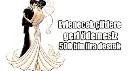 Evlenecek çiftlere geri ödemesiz 500 bin lira destek