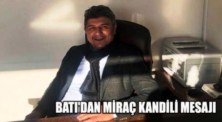 BATI’DAN MİRAÇ KANDİLİ MESAJI