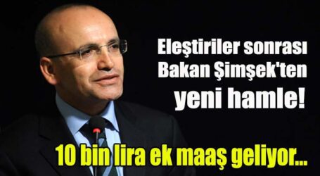 Eleştiriler sonrası Bakan Şimşek’ten yeni hamle!  10 bin lira ek maaş geliyor…