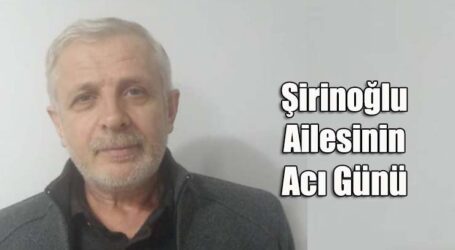Şirinoğlu  Ailesinin  Acı Günü
