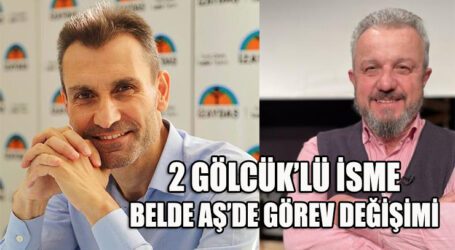 2 GÖLCÜK’LÜ İSME BELDE AŞ’DE GÖREV DEĞİŞİMİ
