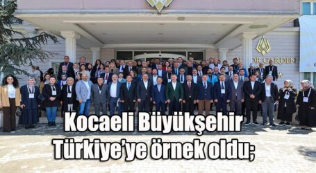 Kocaeli Büyükşehir, Türkiye’ye örnek oldu;