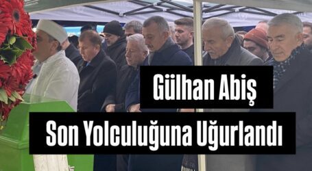 Gülhan Abiş Son Yolculuğuna Uğurlandı