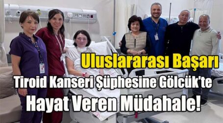Uluslararası Başarı: Tiroid Kanseri Şüphesine Gölcük’te Hayat Veren Müdahale!