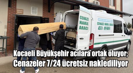 Kocaeli Büyükşehir acılara ortak oluyor;  Cenazeler 7/24 ücretsiz naklediliyor