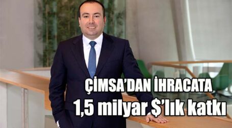 Son 5 yılda Türkiye’ye 250 milyon $ yatırım yapan Çimsa’dan ihracata 1,5 milyar $’lık katkı