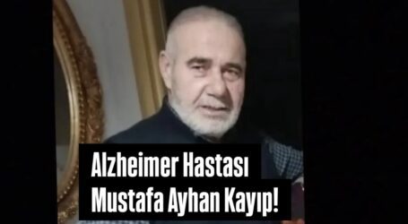 Alzheimer Hastası Mustafa Ayhan Kayıp!