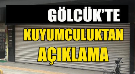 GÖLCÜK’TE KUYUMCULUKTAN  AÇIKLAMA