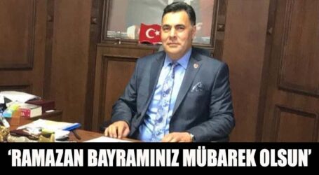 ‘RAMAZAN BAYRAMINIZ MÜBAREK OLSUN’
