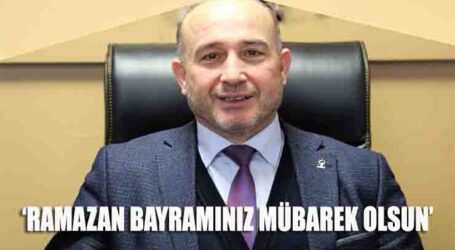 ‘RAMAZAN BAYRAMINIZ MÜBAREK OLSUN’