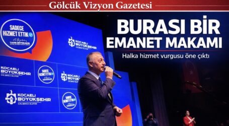 BAŞKAN BÜYÜKAKIN; ‘BURASI BİR EMANET MAKAMI VURGUSU İLE BAŞLADI’