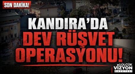 KANDIRA’DA DEV RÜŞVET OPERASYONU!