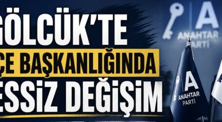 GÖLCÜK’TE İLÇE BAŞKANLIĞINDA SESSİZ DEĞİŞİM