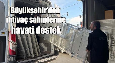 Büyükşehir’den ihtiyaç sahiplerine hayati destek