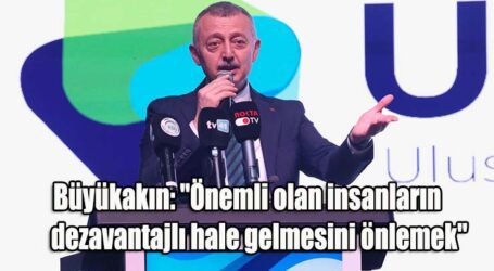 Büyükakın: “Önemli olan insanların dezavantajlı hale gelmesini önlemek”