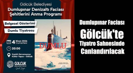 Dumlupınar Faciası Gölcük’te Tiyatro Sahnesinde Canlandırılacak