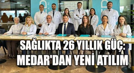 SAĞLIKTA 26 YILLIK GÜÇ: MEDAR’DAN YENİ ATILIM